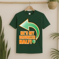 He's My Drunker Half Funny St. Patrick's Day Drinking T-Shirt