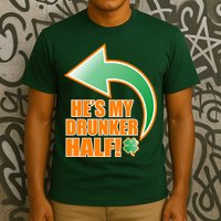 He's My Drunker Half Funny St. Patrick's Day Drinking T-Shirt