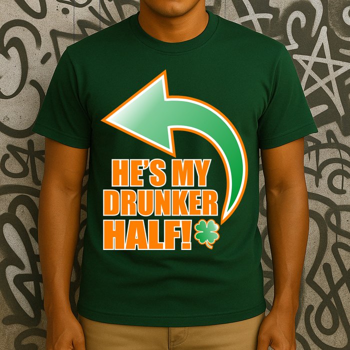 He's My Drunker Half Funny St. Patrick's Day Drinking T-Shirt