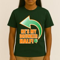 He's My Drunker Half Funny St. Patrick's Day Drinking T-Shirt