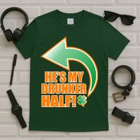He's My Drunker Half Funny St. Patrick's Day Drinking T-Shirt
