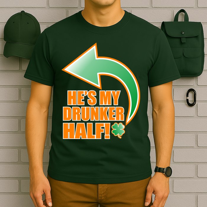 He's My Drunker Half Funny St. Patrick's Day Drinking T-Shirt
