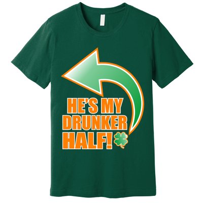 He's My Drunker Half Funny St. Patrick's Day Drinking Premium T-Shirt