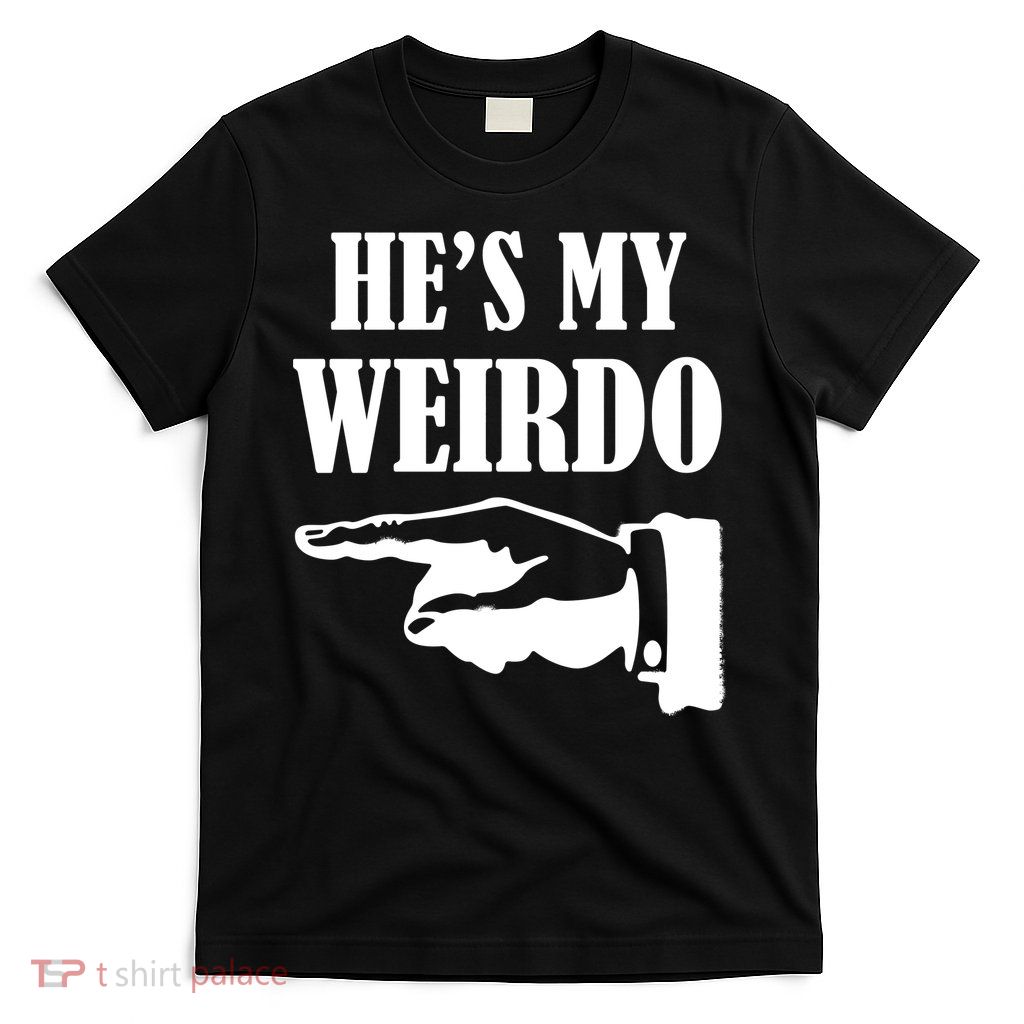 He's My Weirdo T-Shirt