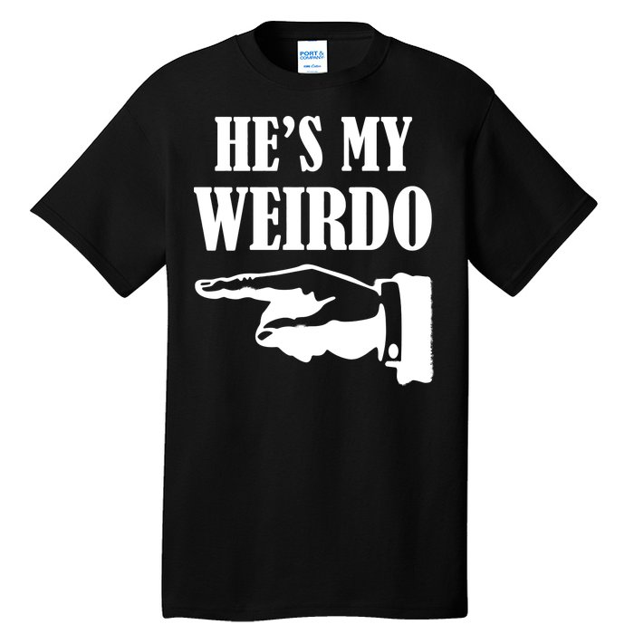 He's My Weirdo Tall T-Shirt