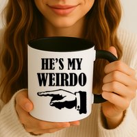He's My Weirdo Mug