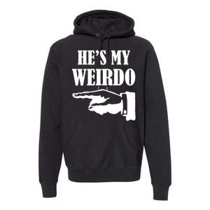 He's My Weirdo Premium Hoodie