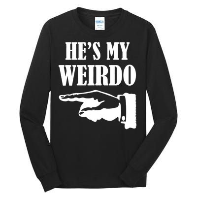 He's My Weirdo Tall Long Sleeve T-Shirt