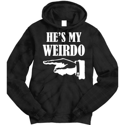 He's My Weirdo Tie Dye Hoodie