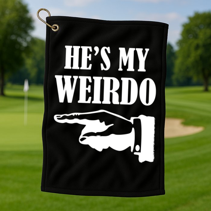 He's My Weirdo Golf Towel
