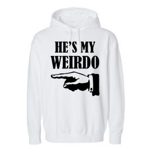 He's My Weirdo Garment-Dyed Fleece Hoodie