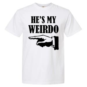 He's My Weirdo Garment-Dyed Heavyweight T-Shirt