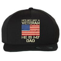 He's Not Just A Veteran Dad He Is My Dad Wool Snapback Cap