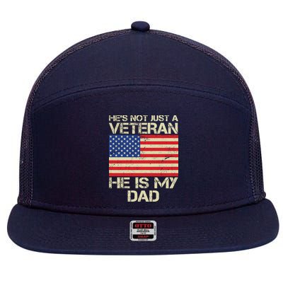 He's Not Just A Veteran Dad He Is My Dad 7 Panel Mesh Trucker Snapback Hat