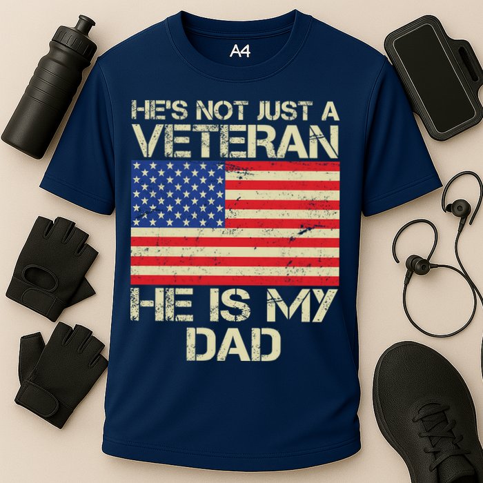 He's Not Just A Veteran Dad He Is My Dad Performance Shirt