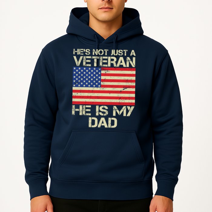 He's Not Just A Veteran Dad He Is My Dad Hoodie