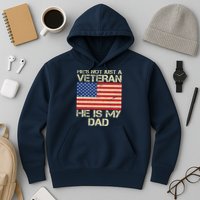 He's Not Just A Veteran Dad He Is My Dad Hoodie