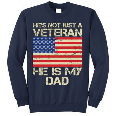 He's Not Just A Veteran Dad He Is My Dad Sweatshirt