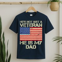 He's Not Just A Veteran Dad He Is My Dad T-Shirt
