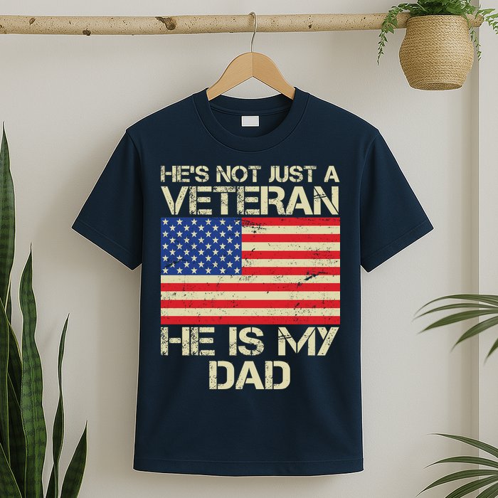 He's Not Just A Veteran Dad He Is My Dad T-Shirt