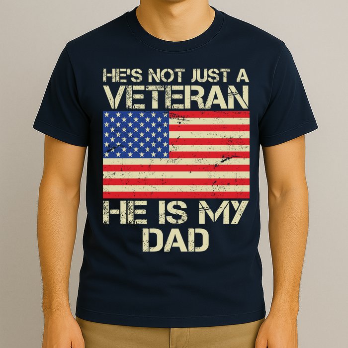 He's Not Just A Veteran Dad He Is My Dad T-Shirt