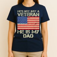 He's Not Just A Veteran Dad He Is My Dad T-Shirt