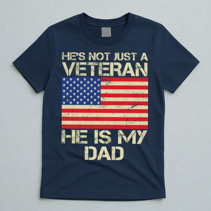 He's Not Just A Veteran Dad He Is My Dad T-Shirt