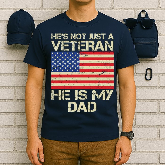 He's Not Just A Veteran Dad He Is My Dad T-Shirt