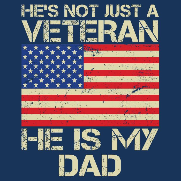 He's Not Just A Veteran Dad He Is My Dad T-Shirt