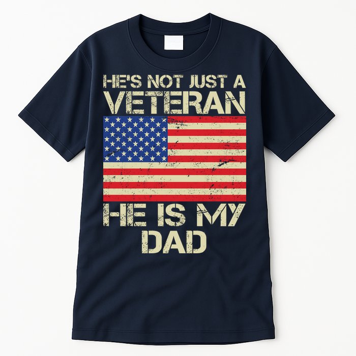He's Not Just A Veteran Dad He Is My Dad Tall T-Shirt
