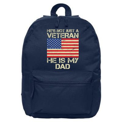 He's Not Just A Veteran Dad He Is My Dad 16 in Basic Backpack