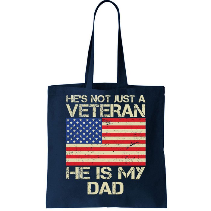 He's Not Just A Veteran Dad He Is My Dad Tote Bag