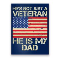 He's Not Just A Veteran Dad He Is My Dad Poster