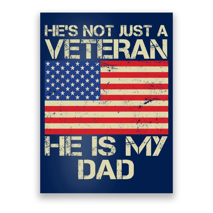 He's Not Just A Veteran Dad He Is My Dad Poster