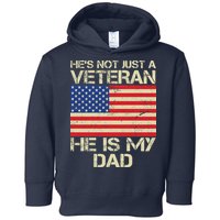 He's Not Just A Veteran Dad He Is My Dad Toddler Hoodie