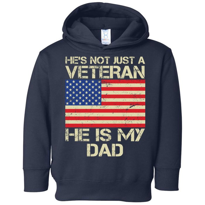 He's Not Just A Veteran Dad He Is My Dad Toddler Hoodie