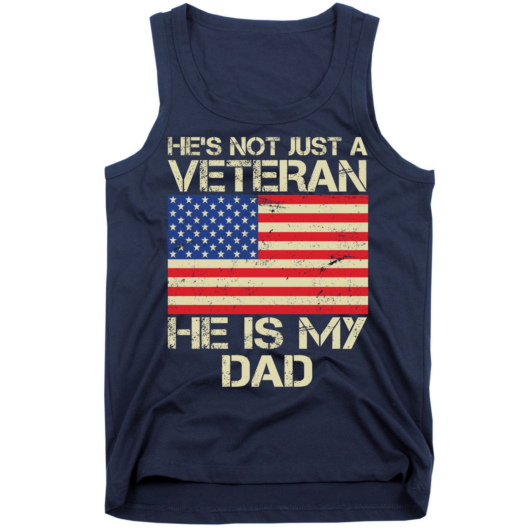 He's Not Just A Veteran Dad He Is My Dad Tank Top