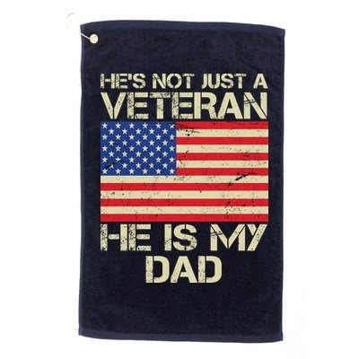 He's Not Just A Veteran Dad He Is My Dad Golf Towel