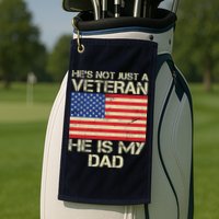 He's Not Just A Veteran Dad He Is My Dad Golf Towel