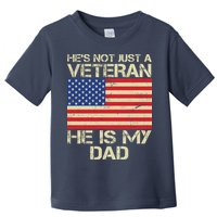 He's Not Just A Veteran Dad He Is My Dad Toddler T-Shirt