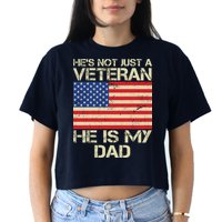He's Not Just A Veteran Dad He Is My Dad Crop Top