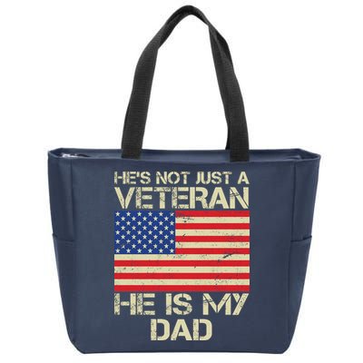 He's Not Just A Veteran Dad He Is My Dad Zip Tote Bag