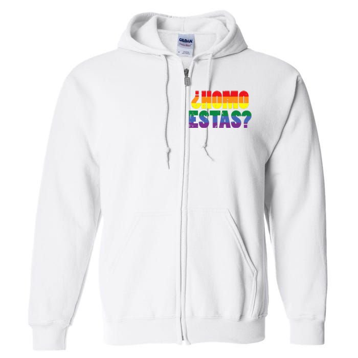 Homo Estas Spanish Mexican Funny Pride Ally Month Full Zip Hoodie