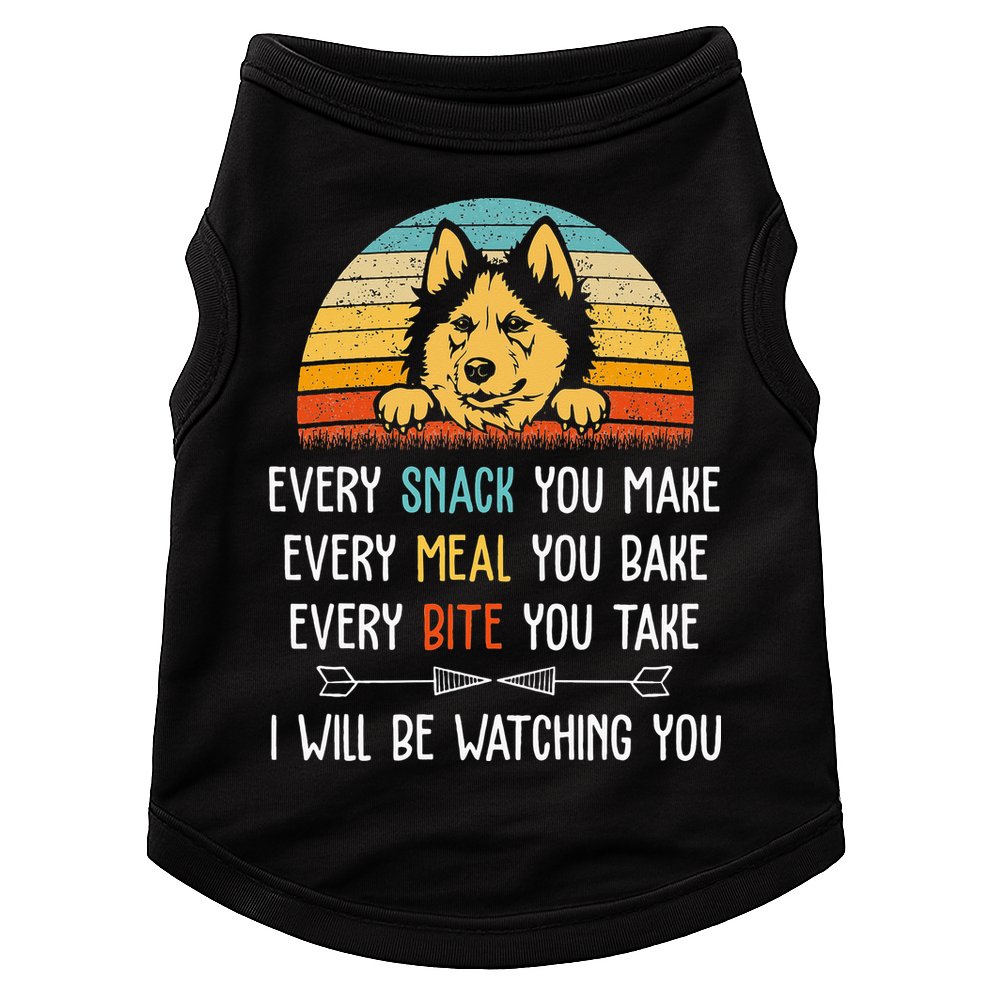 Husky Every Snack You Make Every Meal You Bake Husky Doggie Tank