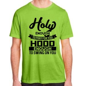 Holy Enough To Pray Hood Enough To Swing Gift Adult ChromaSoft Performance T-Shirt