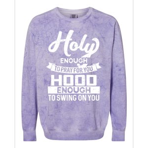 Holy Enough To Pray Hood Enough To Swing Gift Colorblast Crewneck Sweatshirt