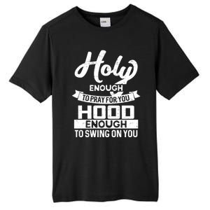 Holy Enough To Pray Hood Enough To Swing Gift Tall Fusion ChromaSoft Performance T-Shirt