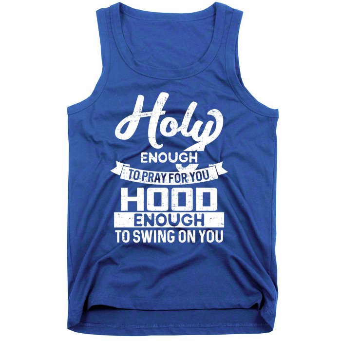 Holy Enough To Pray Hood Enough To Swing Gift Tank Top