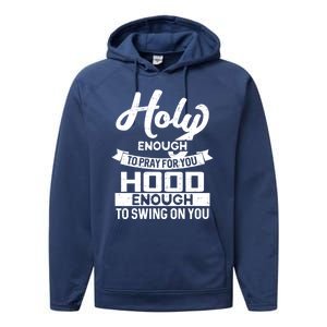 Holy Enough To Pray Hood Enough To Swing Gift Performance Fleece Hoodie