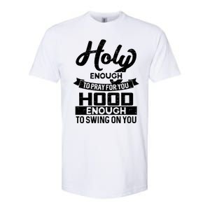 Holy Enough To Pray Hood Enough To Swing Gift Softstyle CVC T-Shirt